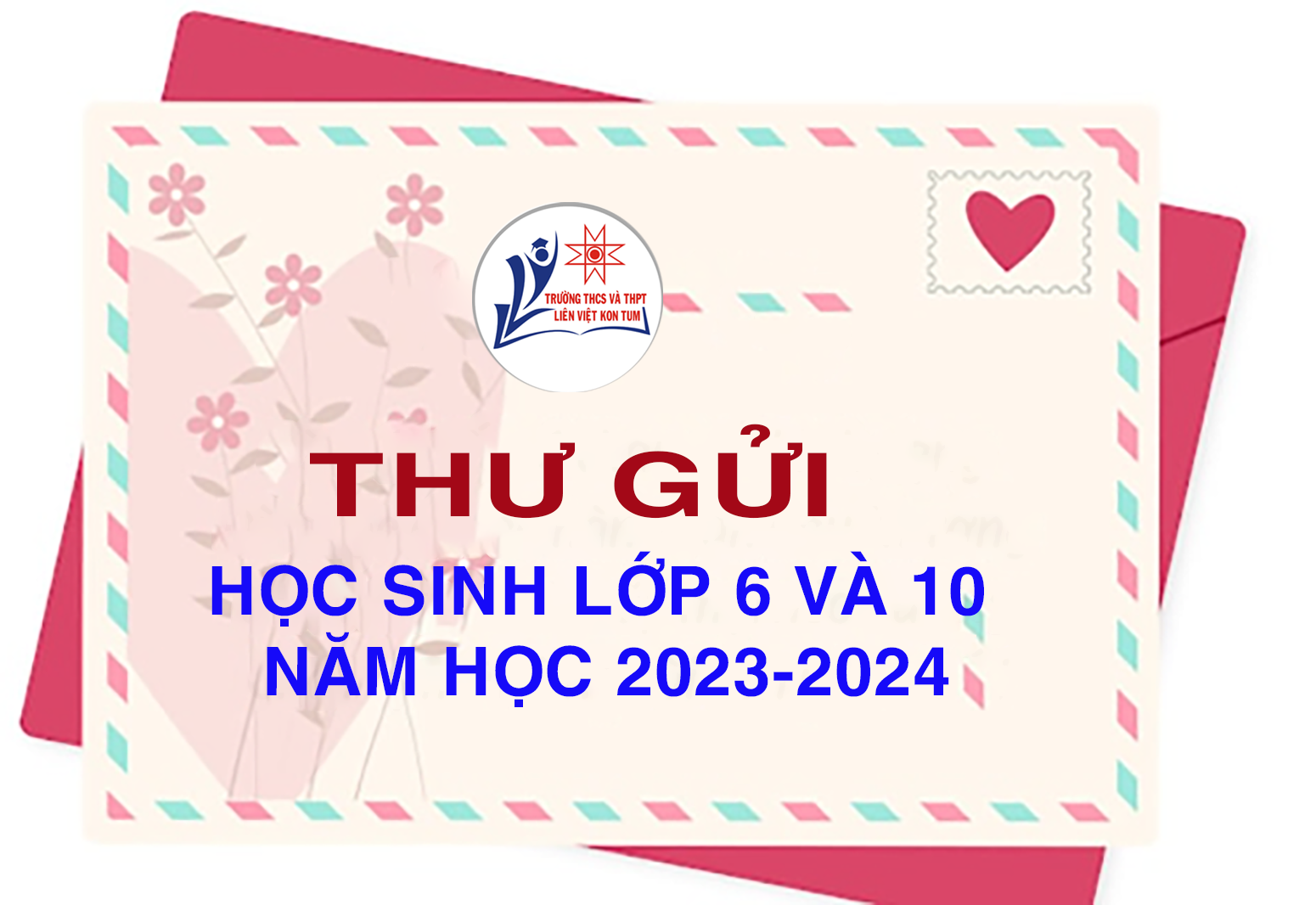 THƯ GỬI HỌC SINH LỚP 6 VÀ LỚP 10 NĂM HỌC 2023 - 2024